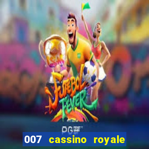 007 cassino royale filme completo dublado youtube